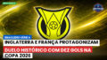 Brasileirão Podcast: Inglaterra e França protagonizam duelo histórico com dez gols na Copa 2026