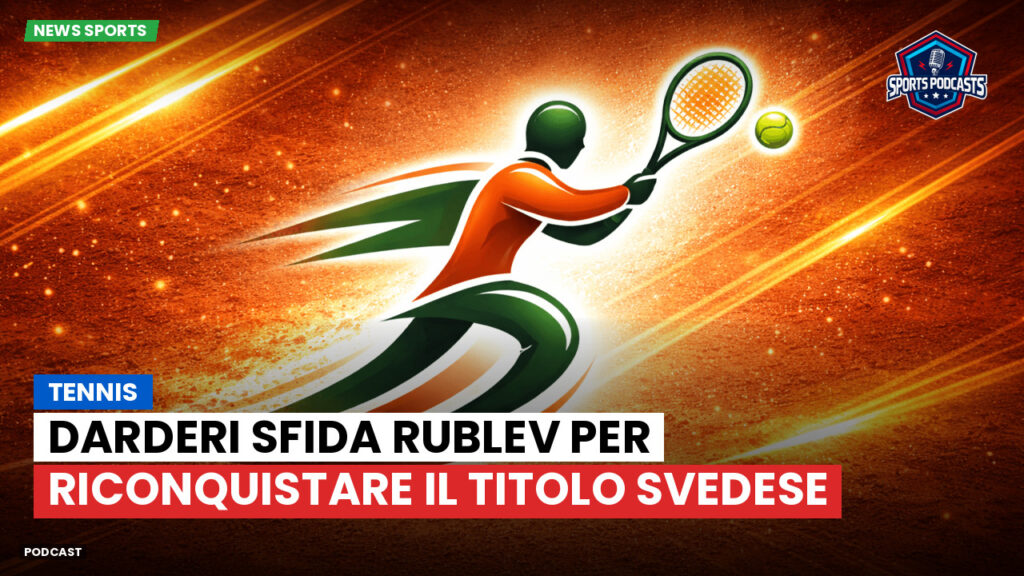 Tennis Podcast: Tennis : Darderi sfida Rublev per riconquistare il titolo svedese