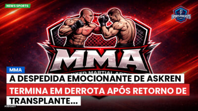 MMA Podcast: MMA : A despedida emocionante de Askren termina em derrota após retorno de transplante...