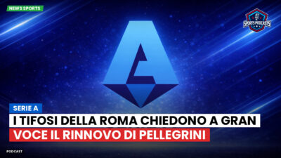 Serie A Podcast: Serie A : I tifosi della Roma chiedono a gran voce il rinnovo di Pellegrini