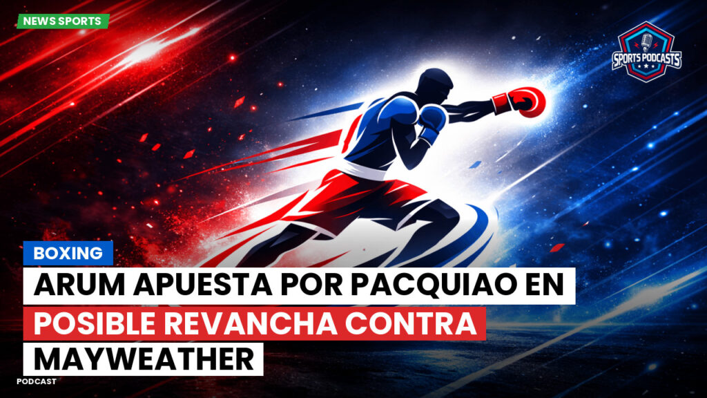 Boxeo Podcast: Boxing : Arum apuesta por Pacquiao en posible revancha contra Mayweather