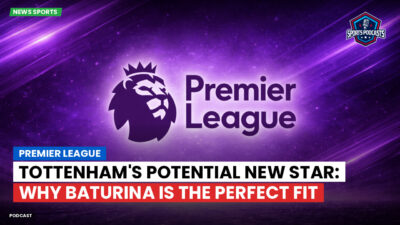 Premier League Podcast: Premier League : Tottenham's potential new star: Why Baturina is the perfect fit