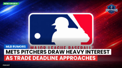 MLB Podcast: MLB rumors : Mets pitchers draw heavy interest as trade deadline approaches