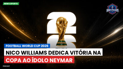 Copa do Mundo de Futebol 2026 Podcast: Nico Williams dedica vitória na Copa ao ídolo Neymar