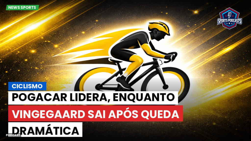 Ciclismo Podcast: Ciclismo : Pogacar lidera, enquanto Vingegaard sai após queda dramática