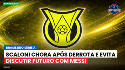 Brasileirão Podcast: Scaloni chora após derrota e evita discutir futuro com Messi