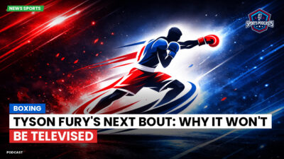 Boxing Podcast: Boxing : Tyson Fury's Next Bout: Why It Won't Be Televised
