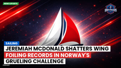 Sailing Podcast: Jeremiah McDonald shatters wing foiling records in Norway's grueling challenge