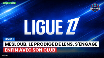 Ligue 1 Podcast: Ligue 1 : Mesloub, le prodige de Lens, s'engage enfin avec son club