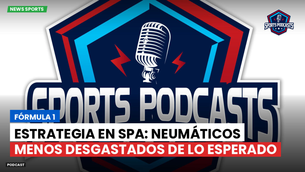 Fórmula 1 Podcast: Fórmula 1 : Estrategia en Spa: neumáticos menos desgastados de lo esperado