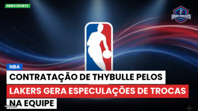 NBA Podcast: NBA : Contratação de Thybulle pelos Lakers gera especulações de trocas na equipe
