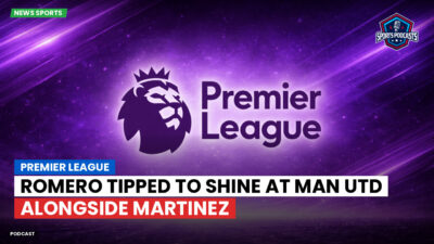 Premier League Podcast: Premier League : Romero tipped to shine at Man Utd alongside Martinez