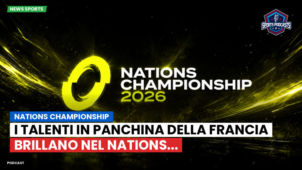 Nations Championship Podcast: Nations Championship : I talenti in panchina della Francia brillano nel Nations...