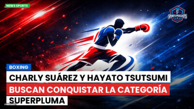 Boxeo Podcast: Boxing : Charly Suárez y Hayato Tsutsumi buscan conquistar la categoría superpluma