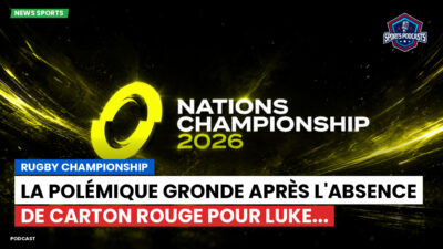 Nations Championship Podcast: Rugby Championship : La polémique gronde après l'absence de carton rouge pour Luke...