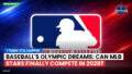 MLB Podcast: 'I think it'll happen' : Baseball's Olympic Dreams: Can MLB Stars Finally Compete in 2028?