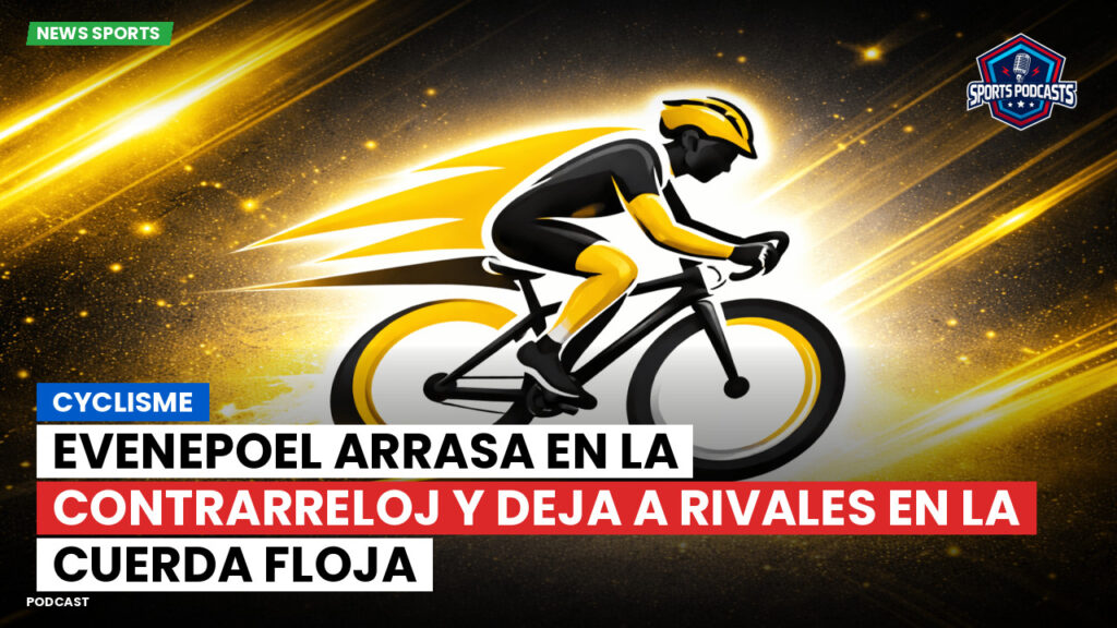 Ciclismo Podcast: Cyclisme : Evenepoel arrasa en la contrarreloj y deja a rivales en la cuerda floja