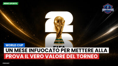 Coppa del Mondo di Calcio 2026 Podcast: World Cup : Un mese infuocato per mettere alla prova il vero valore del torneo