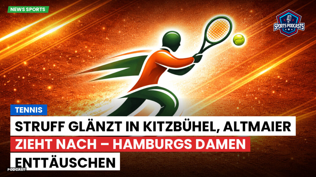 Tennis Podcast: Tennis : Struff glänzt in Kitzbühel, Altmaier zieht nach – Hamburgs Damen enttäuschen