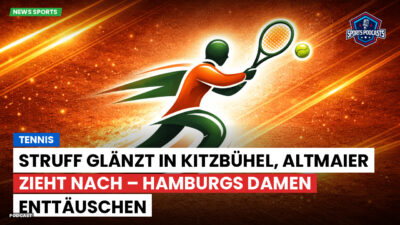 Tennis Podcast: Tennis : Struff glänzt in Kitzbühel, Altmaier zieht nach – Hamburgs Damen enttäuschen