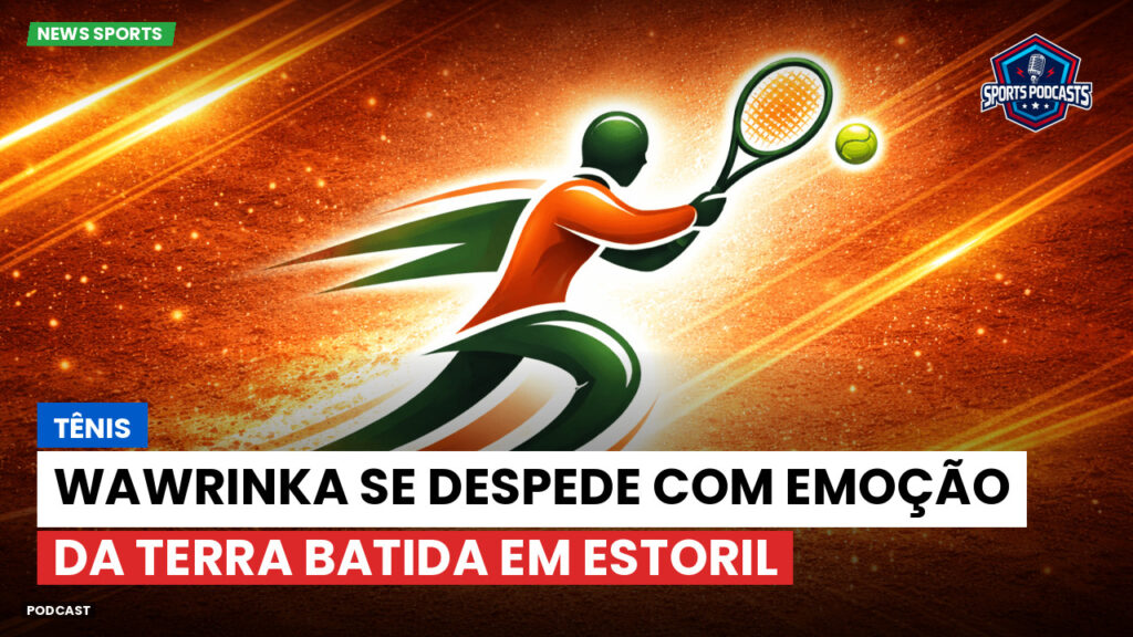 Tênis Podcast: Tênis : Wawrinka se despede com emoção da terra batida em Estoril