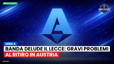 Serie A Podcast: Serie A : Banda delude il Lecce: gravi problemi al ritiro in Austria