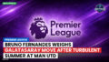 Premier League Podcast: Premier League : Bruno Fernandes weighs Galatasaray move after turbulent summer at Man Utd