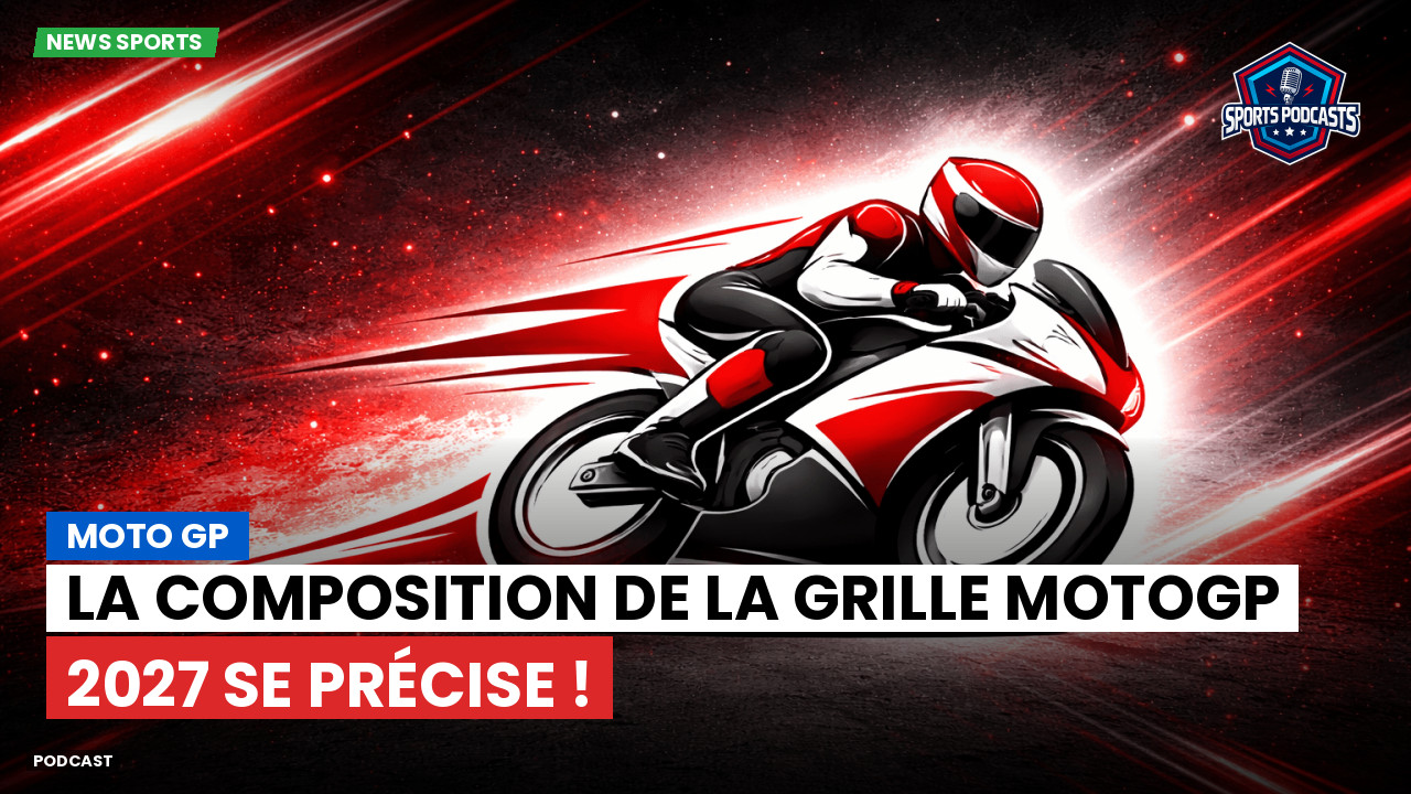 La composition de la grille MotoGP 2027 se précise !