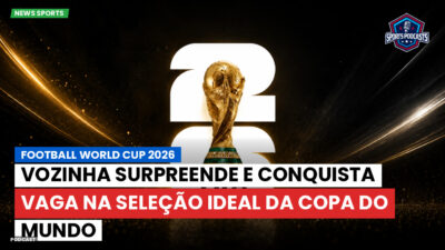 Copa do Mundo de Futebol 2026 Podcast: Vozinha surpreende e conquista vaga na seleção ideal da Copa do Mundo