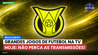 Brasileirão Podcast: Brasileirão : Grandes jogos de futebol na TV hoje: não perca as transmissões!