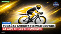 Cycling Podcast: Cyclisme : Pogačar anticipates wild crowds at Alpe d’Huez showdown