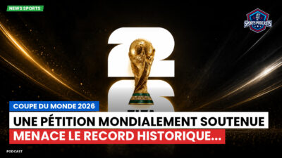 Coupe du Monde de football 2026 Podcast: Coupe du monde 2026 : Une pétition mondialement soutenue menace le record historique...
