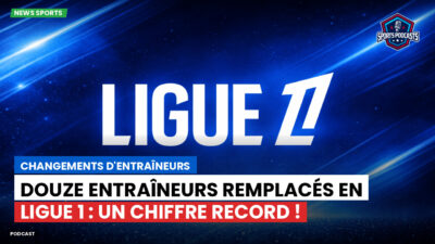 Ligue 1 Podcast: Changements d'entraîneurs : Douze entraîneurs remplacés en Ligue 1 : un chiffre record !