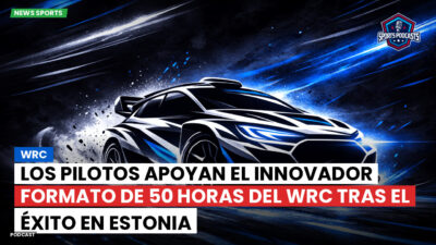 WRC Rally Podcast: Los pilotos apoyan el innovador formato de 50 horas del WRC tras el éxito en Estonia