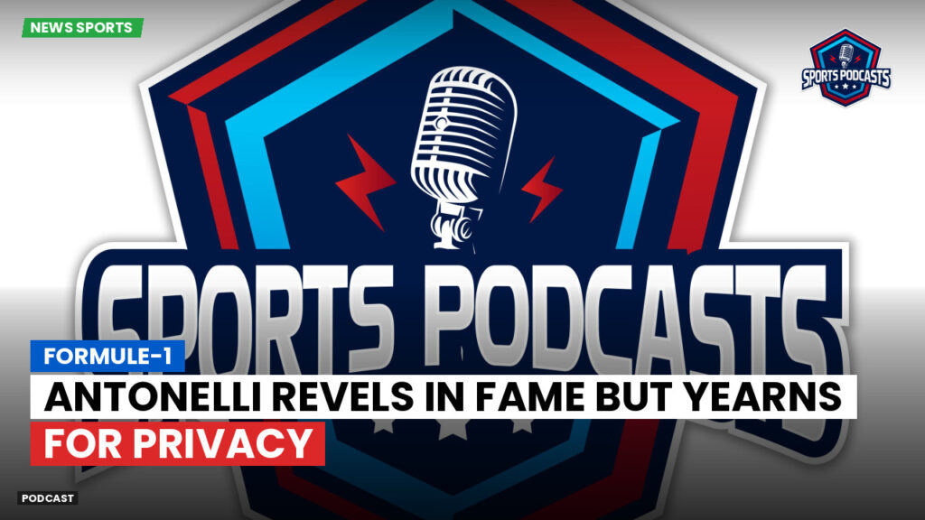 Formula 1 Podcast: Formule-1 : Antonelli revels in fame but yearns for privacy