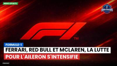 Formule 1 Podcast: Formule-1 : Ferrari, Red Bull et McLaren, la lutte pour l'aileron s'intensifie