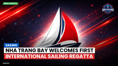 Sailing Podcast: Nha Trang Bay Welcomes First International Sailing Regatta