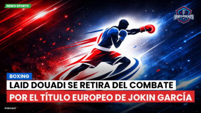 Boxeo Podcast: Boxing : Laid Douadi se retira del combate por el título europeo de Jokin García