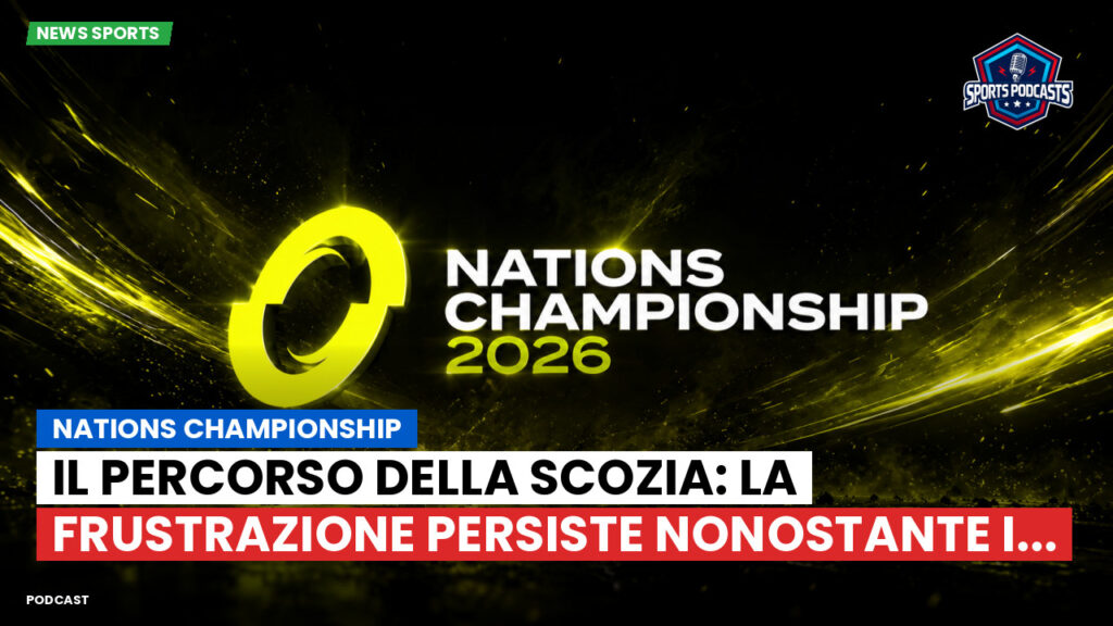 Nations Championship Podcast: Nations Championship : Il percorso della Scozia: la frustrazione persiste nonostante i...