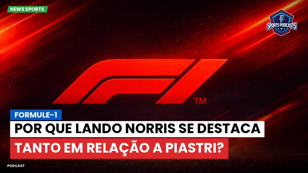 Fórmula 1 Podcast: Formule-1 : Por que Lando Norris se destaca tanto em relação a Piastri?