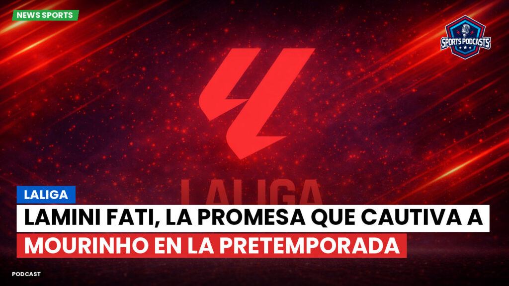 LaLiga Podcast: LaLiga : Lamini Fati, la promesa que cautiva a Mourinho en la pretemporada