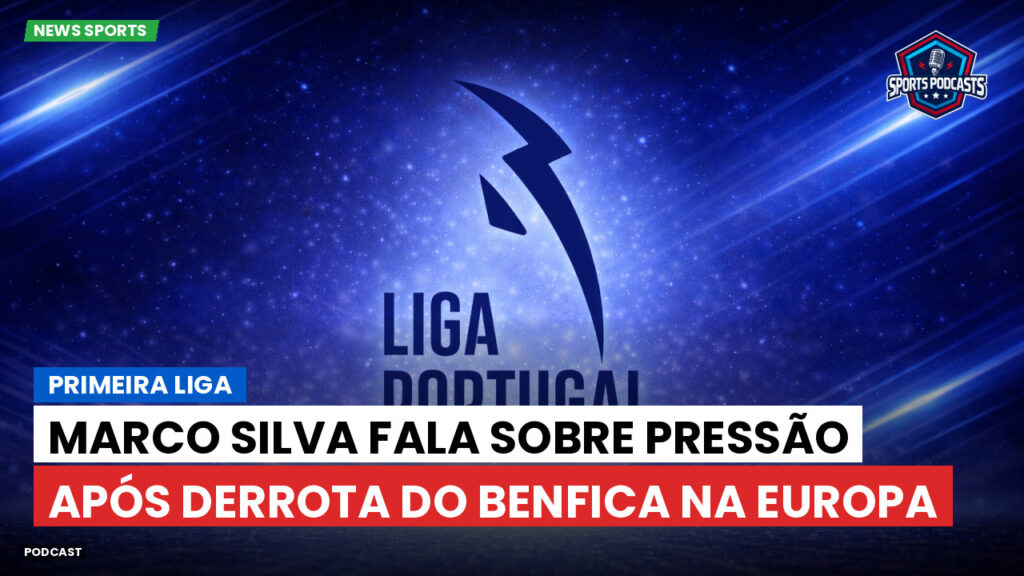 Primeira Liga Podcast: Primeira Liga : Marco Silva fala sobre pressão após derrota do Benfica na Europa