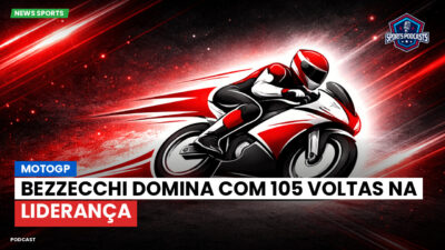 MotoGP Podcast: MotoGP : Bezzecchi domina com 105 voltas na liderança