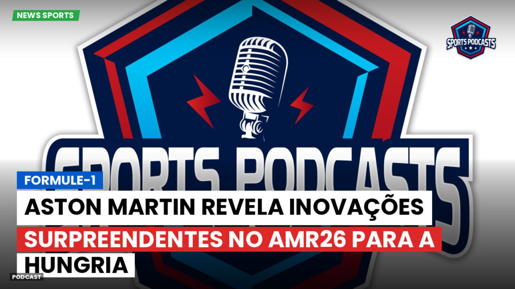 Fórmula 1 Podcast: Formule-1 : Aston Martin revela inovações surpreendentes no AMR26 para a Hungria