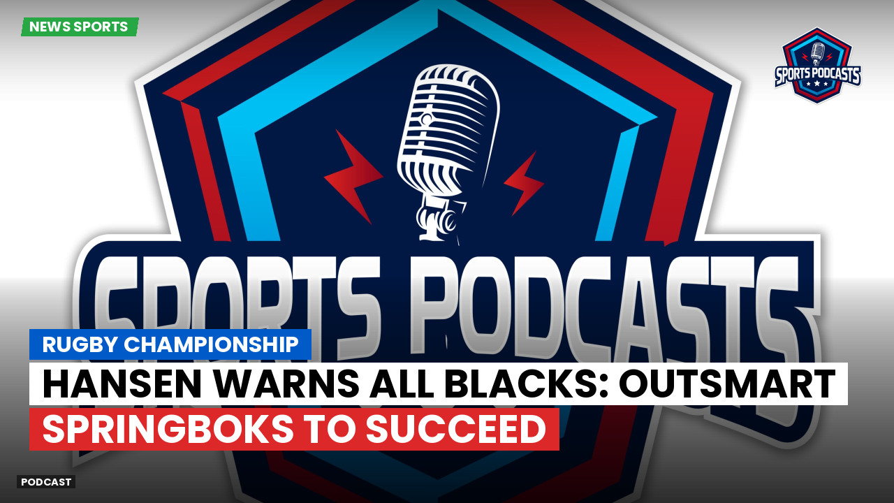Hansen warns All Blacks: Outsmart Springboks to succeed episode artwork