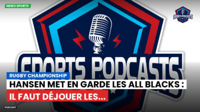 Rugby Championship Podcast: Rugby Championship : Hansen met en garde les All Blacks : il faut déjouer les...