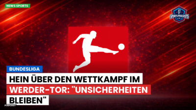 Bundesliga Podcast: Bundesliga : Hein über den Wettkampf im Werder-Tor: "Unsicherheiten bleiben"