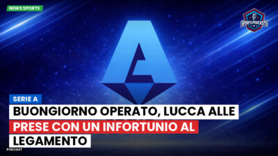 Serie A Podcast: Serie A : Buongiorno operato, Lucca alle prese con un infortunio al legamento