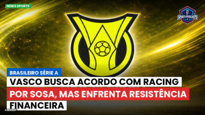 Brasileirão Podcast: Vasco busca acordo com Racing por Sosa, mas enfrenta resistência financeira