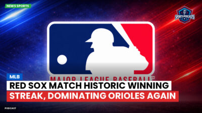 MLB Podcast: MLB : Red Sox match historic winning streak, dominating Orioles again
